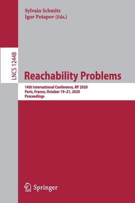 Reachability Problems: 14th International Conference, Rp 2020, Paris, France, October 19-21, 2020, Proceedings - Schmitz, Sylvain (Editor), and Potapov, Igor (Editor)