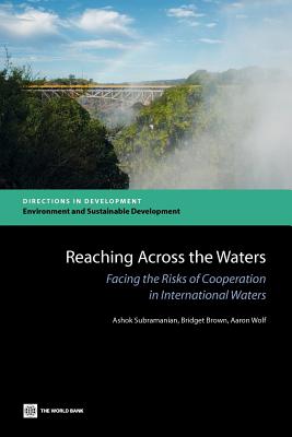 Reaching Across the Waters: Facing the Risks of Cooperation in International Waters - Subramanian, Ashok, and Brown, Bridget, and Wolf, Aaron