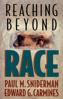 Reaching Beyond Race - Sniderman, Paul M, and Carmines, Edward G