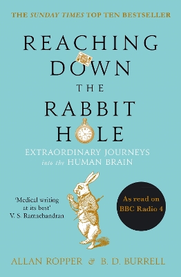 Reaching Down the Rabbit Hole: Extraordinary Journeys into the Human Brain - Ropper, Allan, Dr., and Burrell, Brian David