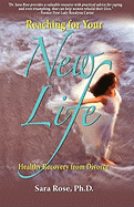 Reaching for Your New Life: Healthy Recovery from Divorce