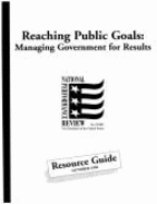 Reaching Public Goals: Managing Government for Results: Resource Guide