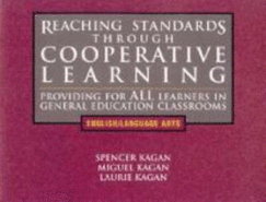 Reaching Standards Through Cooperative Learning: Providing for All Learners in General Education Classrooms, English/Language Arts