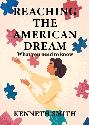 Reaching the American Dream - Smith, Kenneth