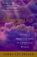 Reaching to Heaven: A Spiritual Journey Through Life and Death - Van Praagh, James