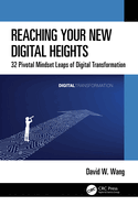 Reaching Your New Digital Heights: 32 Pivotal Mindset Leaps of Digital Transformation