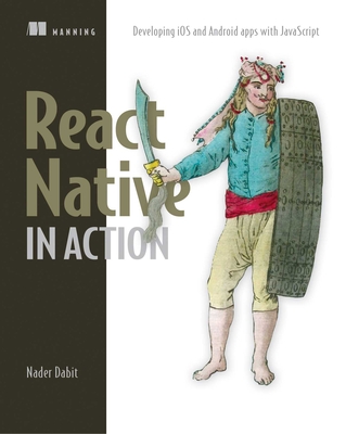 React Native in Action_p1: Developing IOS and Android Apps with JavaScript - Dabit, Nader