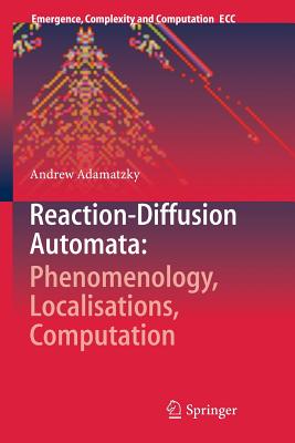 Reaction-Diffusion Automata: Phenomenology, Localisations, Computation - Adamatzky, Andrew
