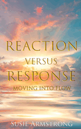 Reaction Versus Response