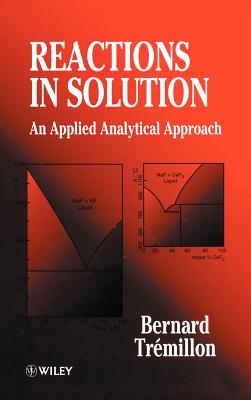 Reactions in Solution: An Applied Analytical Approach - Trmillon, Bernard