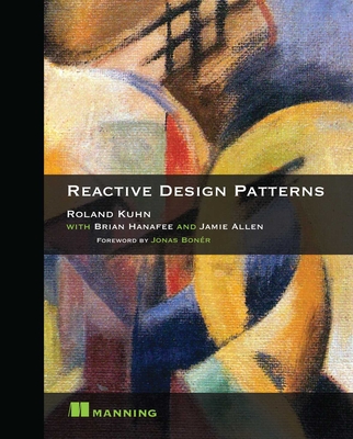 Reactive Design Patterns - Kuhn, Roland, and Allen, Jamie