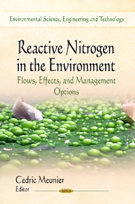 Reactive Nitrogen in the Environment: Flows, Effects & Management Options - Meunier, Cedric (Editor)