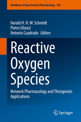 Reactive Oxygen Species: Network Pharmacology and Therapeutic Applications - Schmidt, Harald H H W (Editor), and Ghezzi, Pietro (Editor), and Cuadrado, Antonio (Editor)