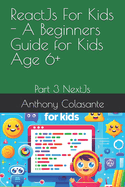 ReactJs For Kids - A Beginners Guide for Kids Age 6+: Part 3 NextJs