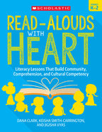 Read-Alouds with Heart: Grades K-2: Literacy Lessons That Build Community, Comprehension, and Cultural Competency