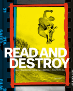 Read and Destroy: Skateboarding Through a British Lens '78 to '95