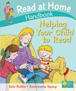 Read at Home: Helping Your Child to Read Handbook - Ruttle, Kate, and Young, Annemarie