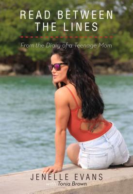 Read Between the Lines: From the Diary of a Teenage Mom - Evans, Jenelle, and Brown, Tonia
