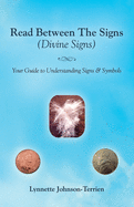 Read Between the Signs (Divine Signs): Your Guide to Understanding Signs & Symbols