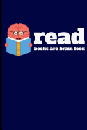 Read Books Are Brain Food: Journal Notebook
