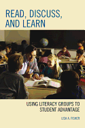 Read, Discuss, and Learn: Using Literacy Groups to Student Advantage