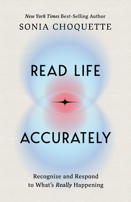 Read Life Accurately: Recognize and Respond to Whats Really Happening - Choquette, Sonia