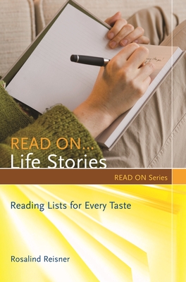 Read On... Life Stories: Reading Lists for Every Taste - Reisner, Rosalind