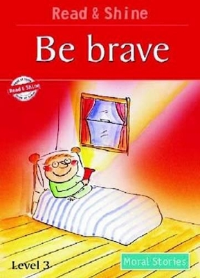 Read & Shine Moral Stories: Be Brave - Barnett., Stephen