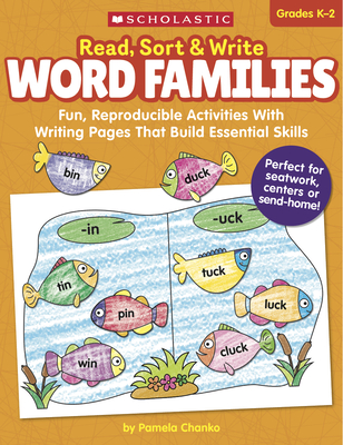 Read, Sort & Write: Word Families: Fun, Reproducible Activities with Writing Pages That Build Essential Skills - Chanko, Pamela