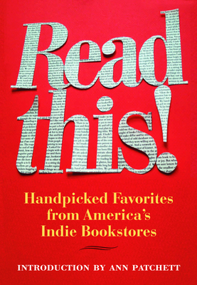 Read This!: Handpicked Favorites from America's Indie Bookstores - Weyandt, Hans (Editor), and Patchett, Ann (Introduction by)