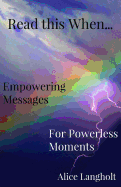 Read This When...: Empowering Messages for Powerless Moments