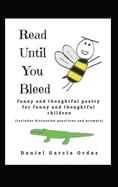 Read Until You Bleed: Funny and Thoughtful Poetry For Funny And Thoughtful Children