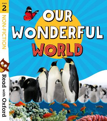 Read with Oxford: Stage 2: Non-fiction: Our Wonderful World - Gamble, Nikki (Series edited by), and Alcraft, Rob, and Heddle, Becca