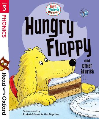 Read with Oxford: Stage 3: Biff, Chip and Kipper: Hungry Floppy and Other Stories - Hunt, Roderick, and Young, Annemarie (Series edited by)
