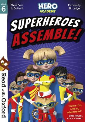 Read with Oxford: Stage 6: Hero Academy: Superheroes Assemble! - Stewart, Paul (Edited and translated by), and Riddell, Chris (Series edited by), and Cole, Steve