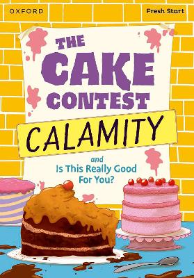 Read Write Inc. Fresh Start Readers: Book 9: The Cake Contest Calamity & Is This Really Good For You? - Miskin, Ruth (Series edited by), and Bradbury, Adrian, and Flint, Abigail