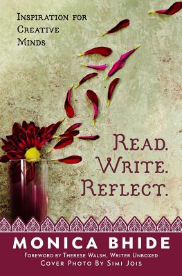 Read. Write. Reflect.: Inspiration for Creative Minds - Jois, Simi (Photographer), and Walsh, Therese (Foreword by), and Bhide, Monica
