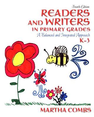 Readers and Writers in Primary Grades: A Balanced and Integrated Approach, K-3 - Combs, Martha