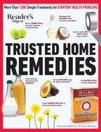 Reader's Digest Trusted Home Remedies: Trustworthy Treatments for Everyday Health Problems