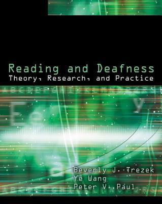 Reading and Deafness: Theory, Research, and Practice - Trezek, Beverly J, and Paul, Peter V, PhD, and Wang, Ye