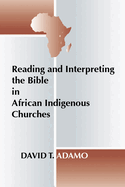 Reading and Interpreting the Bible in African Indigenous Churches