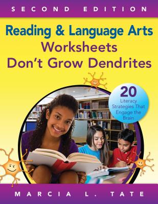 Reading and Language Arts Worksheets Don t Grow Dendrites: 20 Literacy Strategies That Engage the Brain - Tate, Marcia L