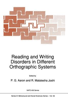 Reading and Writing Disorders in Different Orthographic Systems - Aaron, P G (Editor), and Joshi, R M (Editor)