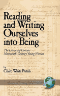 Reading and Writing Ourselves Into Being: The Literacy of Certain Nineteenth-Century Young Women (PB)