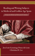 Reading and Writing Subjects in Medieval and Golden Age Spain: Essays in Honor of Ronald E. Surtz