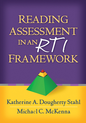 Reading Assessment in an Rti Framework - Stahl, Katherine A Dougherty, Edd, and McKenna, Michael C, PhD