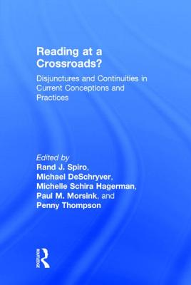 Reading at a Crossroads?: Disjunctures and Continuities in Current Conceptions and Practices - Spiro, Rand J (Editor), and Deschryver, Michael (Editor), and Hagerman, Michelle Schira (Editor)