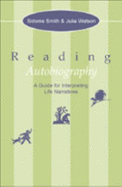 Reading Autobiography: A Guide for Interpreting Life Narratives - Smith, Sidonie, Professor