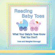 Reading Baby Toes: What Your Baby's Toes Know That You Don't