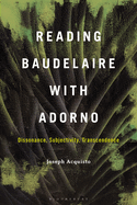 Reading Baudelaire with Adorno: Dissonance, Subjectivity, Transcendence
